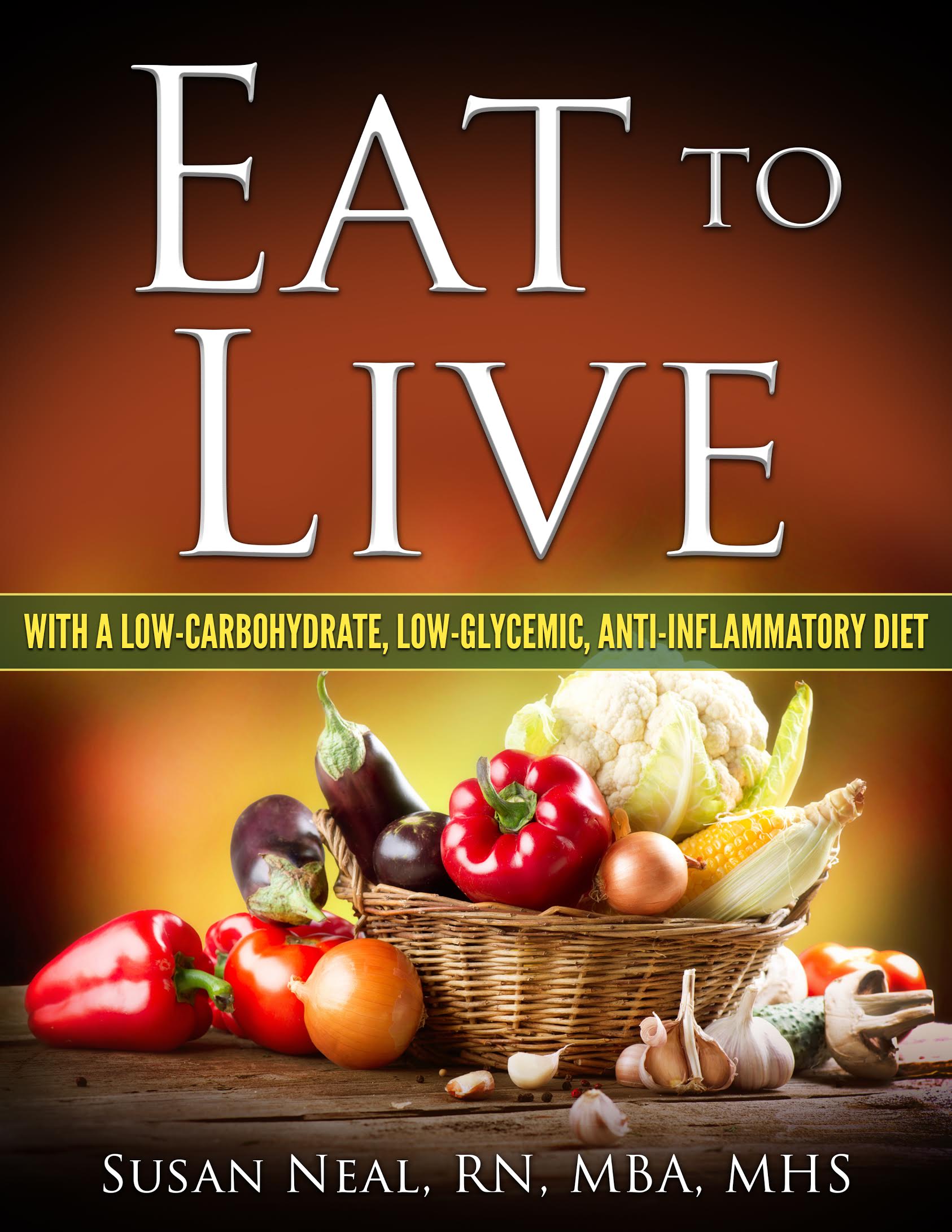 EAT TO LIVE: with a Low-Carbohydrate, Low-Glycemic, Anti-Inflammatory
